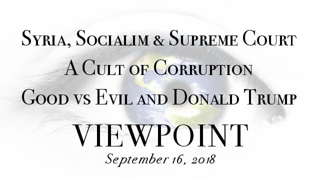 ? The Red Line In Syria, Supreme Kavanaugh, A Cult of Corruption & Good vs Evil and Donald Trump