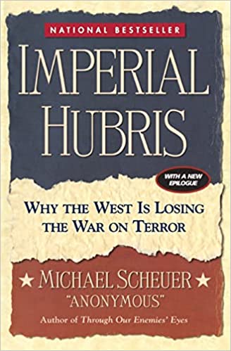 Imperial Hubris: Why the West is Losing the War on Terror