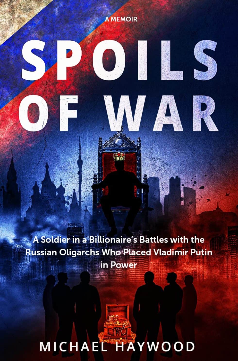 SPOILS OF WAR A Soldier in a Billionaire's Battles with the Russian